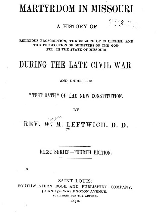  Written by William M. Leftwich, this book is a testament to the complication of the Civil War and how fractured religious life in Missouri. 